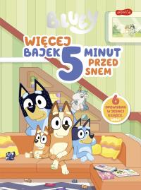 Bluey. Bajki 5 minut przed snem 2. Autor: Opracowanie zbiorowe. Dobreksiazki.pl Okładka książki Bluey. Bajki 5 minut przed snem 2