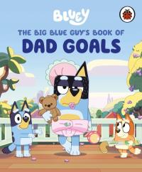 Bluey: The Big Blue Guy's Book of Dad Goals. Wydawca: Ladybird. Dobreksiazki.pl Opakowanie Bluey: The Big Blue Guy's Book of Dad Goals