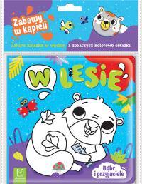 Okładka książki Bóbr i przyjaciele. W lesie. Zabawy w kąpieli