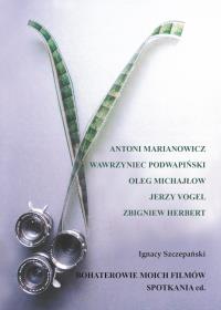Bohaterowie moich filmów. Spotkania cd.. Autor: Ignacy Szczepański. Dobreksiazki.pl Okładka książki Bohaterowie moich filmów. Spotkania cd.