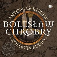 Bolesław Chrobry Audiobook. Autor: Antoni Gołubiew. Dobreksiazki.pl Okładka książki Bolesław Chrobry Audiobook
