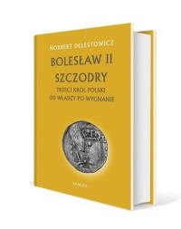 Bolesław II Szczodry. Trzeci król Polski. Autor: Norbert Delestowicz. Dobreksiazki.pl Okładka książki Bolesław II Szczodry. Trzeci król Polski