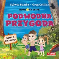 Bombowa ekipa - Podwodna przygoda. Autor: Bomba Sylwia, Greg Collins. Dobreksiazki.pl Okładka książki Bombowa ekipa - Podwodna przygoda