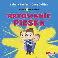 Bombowa ekipa - Ratowanie pieska. Autor: Bomba Sylwia, Greg Collins. Dobreksiazki.pl Okładka książki Bombowa ekipa - Ratowanie pieska