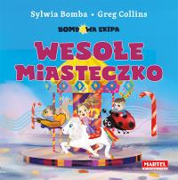 Bombowa ekipa - Wesołe miasteczko. Autor: Bomba Sylwia, Greg Collins. Dobreksiazki.pl Okładka książki Bombowa ekipa - Wesołe miasteczko