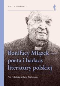 Okładka książki Bonifacy Miązek - poeta i badacz literatury...