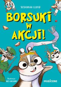 Borsuki w akcji. Autor: lloyd Susannah. Dobreksiazki.pl Okładka książki Borsuki w akcji