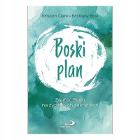 Boski plan. Autor: Kristen Clark, Bethany Beal. Dobreksiazki.pl Okładka książki Boski plan