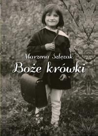 Boże krówki. Autor: Szlęzak Marzena. Dobreksiazki.pl Okładka książki Boże krówki