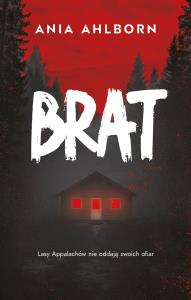 Brat. Autor: Ahlborn Ania. Dobreksiazki.pl Okładka książki Brat