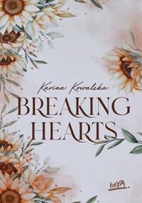 Breaking hearts. Autor: Karina Kowalska. Dobreksiazki.pl Okładka książki Breaking hearts
