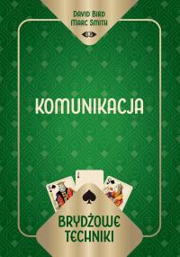 Brydżowe techniki. Komunikacja. Autor: David Bird Marc Smith, Marc Smith. Dobreksiazki.pl Okładka książki Brydżowe techniki. Komunikacja