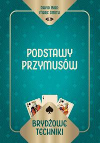Brydżowe techniki. Podstawy przymusów. Autor: David Bird Marc Smith, Marc Smith. Dobreksiazki.pl Okładka książki Brydżowe techniki. Podstawy przymusów