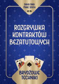 Brydżowe techniki. Rozgrywka kontraktów bezatutowych. Autor: David Bird Marc Smith, Marc Smith. Dobreksiazki.pl Okładka książki Brydżowe techniki. Rozgrywka kontraktów bezatutowych