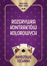 Brydżowe techniki. Rozgrywka kontraktów kolorowych. Autor: David Bird Marc Smith, Marc Smith. Dobreksiazki.pl Okładka książki Brydżowe techniki. Rozgrywka kontraktów kolorowych