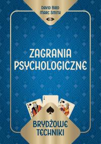 Brydżowe techniki. Zagrania psychologiczne. Autor: David Bird Marc Smith, Marc Smith. Dobreksiazki.pl Okładka książki Brydżowe techniki. Zagrania psychologiczne