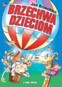 Brzechwa dzieciom. Autor: Jan Brzechwa. Dobreksiazki.pl Okładka książki Brzechwa dzieciom