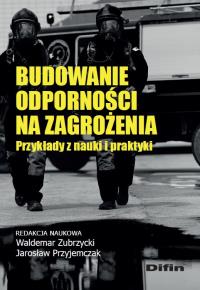 Budowanie odporności na zagrożenia. Autor: Zubrzycki Waldemar, Przyjemczak Jarosław. Dobreksiazki.pl Okładka książki Budowanie odporności na zagrożenia