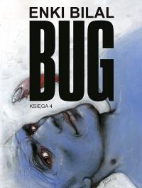 Bug. Tom 4. Autor: Enki Bilal. Dobreksiazki.pl Okładka książki Bug. Tom 4