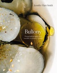 Buliony Poznaj uzdrawiającą moc rosołów wywarów i esencji. Autor: Hart-Smith Jennifer. Dobreksiazki.pl Okładka książki Buliony Poznaj uzdrawiającą moc rosołów wywarów i esencji