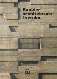 Okładka książki Bunkier - architektura i sztuka