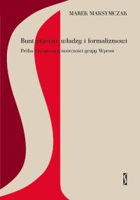 BUNT PRZECIWKO WŁADZY I FORMALIZMOWI. Autor: MAKSYMCZAK M. Dobreksiazki.pl Okładka książki BUNT PRZECIWKO WŁADZY I FORMALIZMOWI
