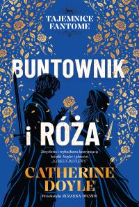 Okładka książki Buntownik i róża. Tajemnice Fantome. Tom 2