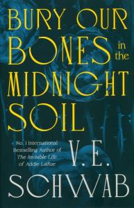 Bury Our Bones in the Midnight Soil. Autor: V.E. Schwab. Dobreksiazki.pl Okładka książki Bury Our Bones in the Midnight Soil