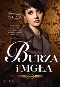 Burza i mgła. Autor: Joanna Wtulich. Dobreksiazki.pl Okładka książki Burza i mgła