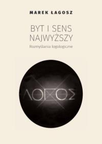 Okładka książki Byt i sens najwyższy. Rozmyślania logologiczne