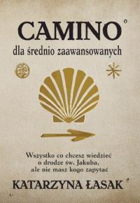 Camino dla średnio zaawansowanych. Autor: Łasak Katarzyna. Dobreksiazki.pl Okładka książki Camino dla średnio zaawansowanych