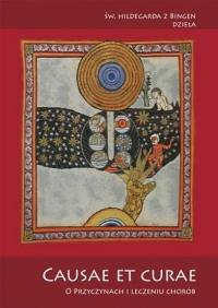 Causae et curae. O przyczynach i leczeniu chorób. Autor: Św. Hildegarda z Bingen. Dobreksiazki.pl Okładka książki Causae et curae. O przyczynach i leczeniu chorób