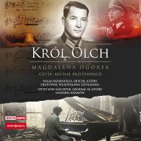 CD MP3 Król Olch. Wilm Hosenfeld, oficer, który uratował Władysława Szpilmana. Otto von Wächter, generał SS, który ograbił Kraków. Autor: Ogórek Magdalena. Dobreksiazki.pl Okładka książki CD MP3 Król Olch. Wilm Hosenfeld, oficer, który uratował Władysława Szpilmana. Otto von Wächter, generał SS, który ograbił Kraków