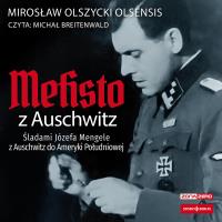 CD MP3 Mefisto z Auschwitz. Śladami Józefa Mengele z Oświęcimia do Ameryki Południowej. Autor: Olszycki Mirosław. Dobreksiazki.pl Okładka książki CD MP3 Mefisto z Auschwitz. Śladami Józefa Mengele z Oświęcimia do Ameryki Południowej
