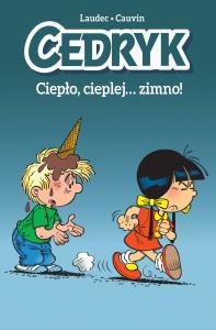 Cedryk. Ciepło, cieplej zimno!. Autor: Cauvin Raoul, Laudec, Maria Mosiewicz. Dobreksiazki.pl Okładka książki Cedryk. Ciepło, cieplej zimno!