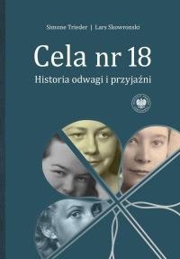 Cela nr 18. Autor: Simone Trieder, Lars Skowronski. Dobreksiazki.pl Okładka książki Cela nr 18
