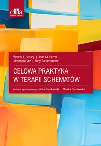 Celowa praktyka w terapii schematów. Autor: Behary W.T., Farrell J.M.. Dobreksiazki.pl Okładka książki Celowa praktyka w terapii schematów