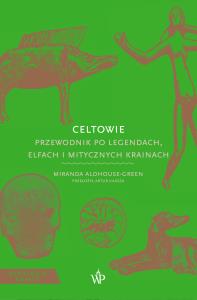 Okładka książki Celtowie. Przewodnik po legendach, elfach i mitycznych krainach