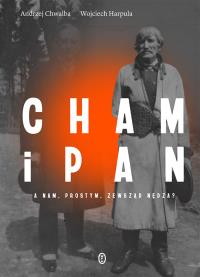 Cham i pan. A nam, prostym, zewsząd nędza?. Autor: Prof. Andrzej Chwalba, WOJCIECH HARPULA. Dobreksiazki.pl Okładka książki Cham i pan. A nam, prostym, zewsząd nędza?