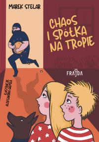 Chaos i spółka na tropie. Autor: Marek Stelar. Dobreksiazki.pl Okładka książki Chaos i spółka na tropie