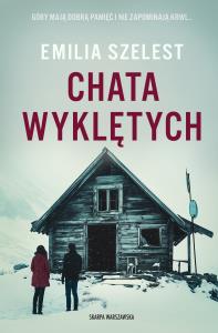 Chata Wyklętych. Autor: Szelest Emilia. Dobreksiazki.pl Okładka książki Chata Wyklętych