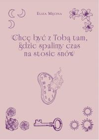 Okładka książki Chcę być z Tobą tam, gdzie spalimy czas na...