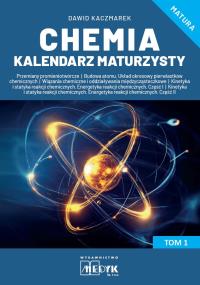 Chemia Kalendarz Maturzysty T.1. Autor: Kaczmarek Dawid. Dobreksiazki.pl Okładka książki Chemia Kalendarz Maturzysty T.1