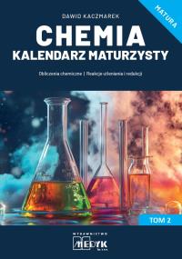 Chemia Kalendarz Maturzysty T.2. Autor: Kaczmarek Dawid. Dobreksiazki.pl Okładka książki Chemia Kalendarz Maturzysty T.2