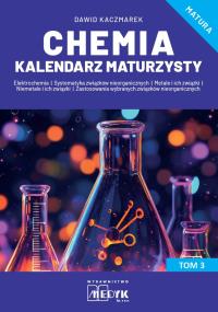 Chemia Kalendarz Maturzysty T.3. Autor: Kaczmarek Dawid. Dobreksiazki.pl Okładka książki Chemia Kalendarz Maturzysty T.3