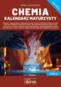 Chemia Kalendarz Maturzysty Tom 4. Autor: Kaczmarek Dawid. Dobreksiazki.pl Okładka książki Chemia Kalendarz Maturzysty Tom 4