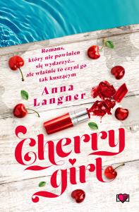 Cherry Girl. Autor: Anna Langner. Dobreksiazki.pl Okładka książki Cherry Girl