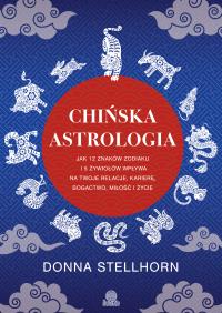 Chińska astrologia. Autor: Stellhorn Donna. Dobreksiazki.pl Okładka książki Chińska astrologia