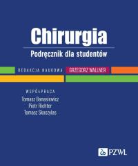 Chirurgia. Autor: Wallner Grzegorz, Banasiewicz Tomasz, Richter Piotr, Skoczylas Tomasz. Dobreksiazki.pl Okładka książki Chirurgia