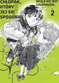 Chłopak, który jej się spodobał wcale nie jest chłopakiem. Tom 2. Autor: Sumiko Arai. Dobreksiazki.pl Okładka książki Chłopak, który jej się spodobał wcale nie jest chłopakiem. Tom 2